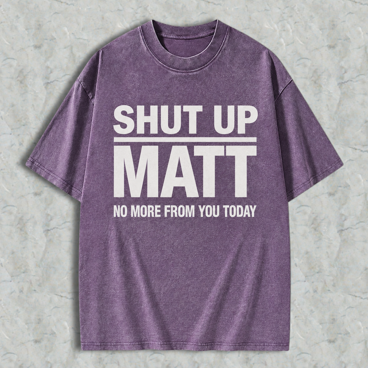 Shut Up Matt Sarcastic Meme Graphic Washed T-shirt