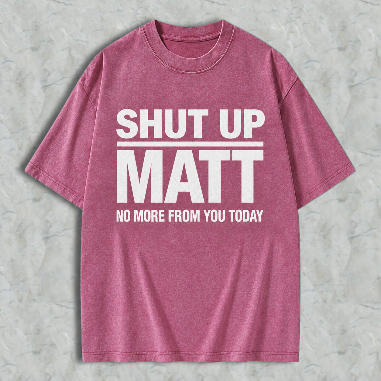 Shut Up Matt Sarcastic Meme Graphic Washed T-shirt