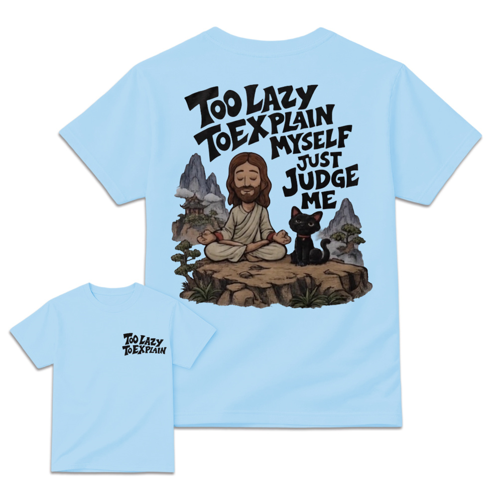 "Too Lazy To Explain Myself Just Judge Me" Meditation Graphic Tee