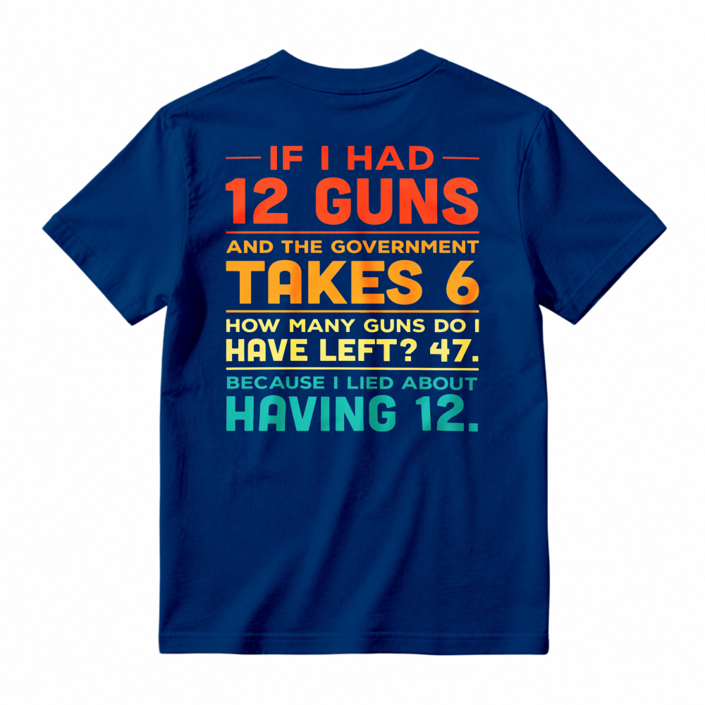 Funny Gun Owner Joke About Lying To Government T-shirt