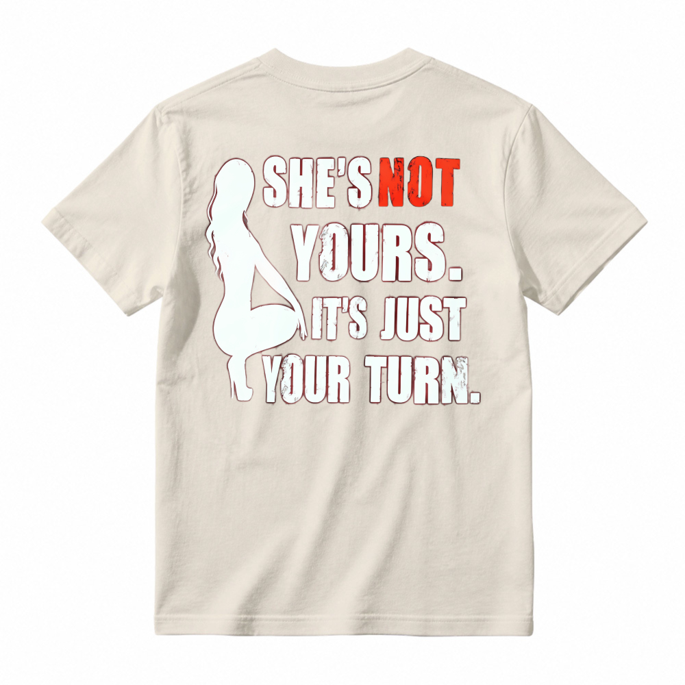 She Is Not Yours Its Just Your Turn Silhouette Graphic T-shirt