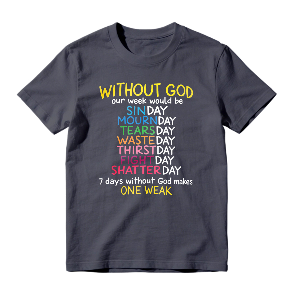 Without God Our Week Would Be One Weak Funny Religious Wordplay Unisex Classic T-shirt