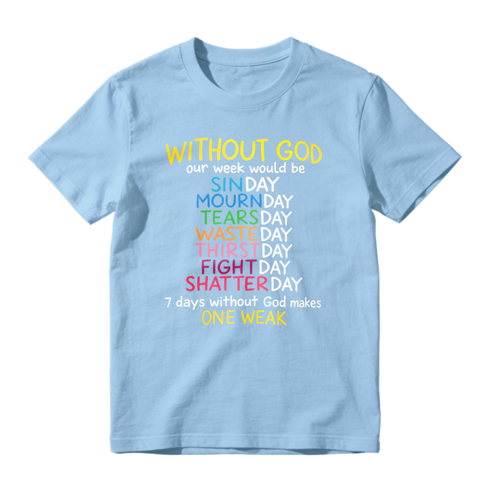 Without God Our Week Would Be One Weak Funny Religious Wordplay Unisex Classic T-shirt