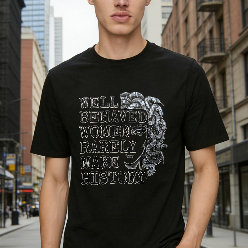 Well Behaved Women Rarely Make History Medusa Graphic Unisex Classic T-shirt