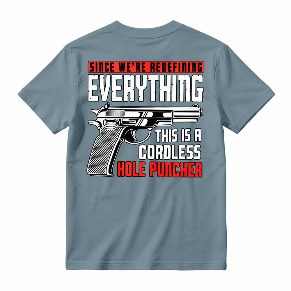 Redefining Everything Cordless Hole Puncher Gun Graphic T-shirt