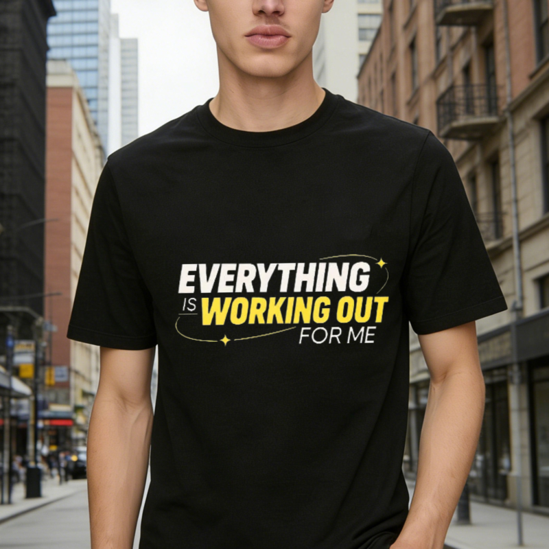 Everything Is Working Out For Me Motivational Quote Graphic T-shirt