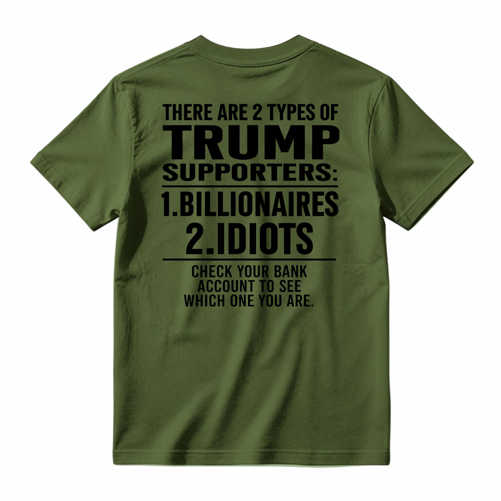 Trump Supporters Types Billionaires And Idioms Bank Account Check Funny Political Statement T-shirt