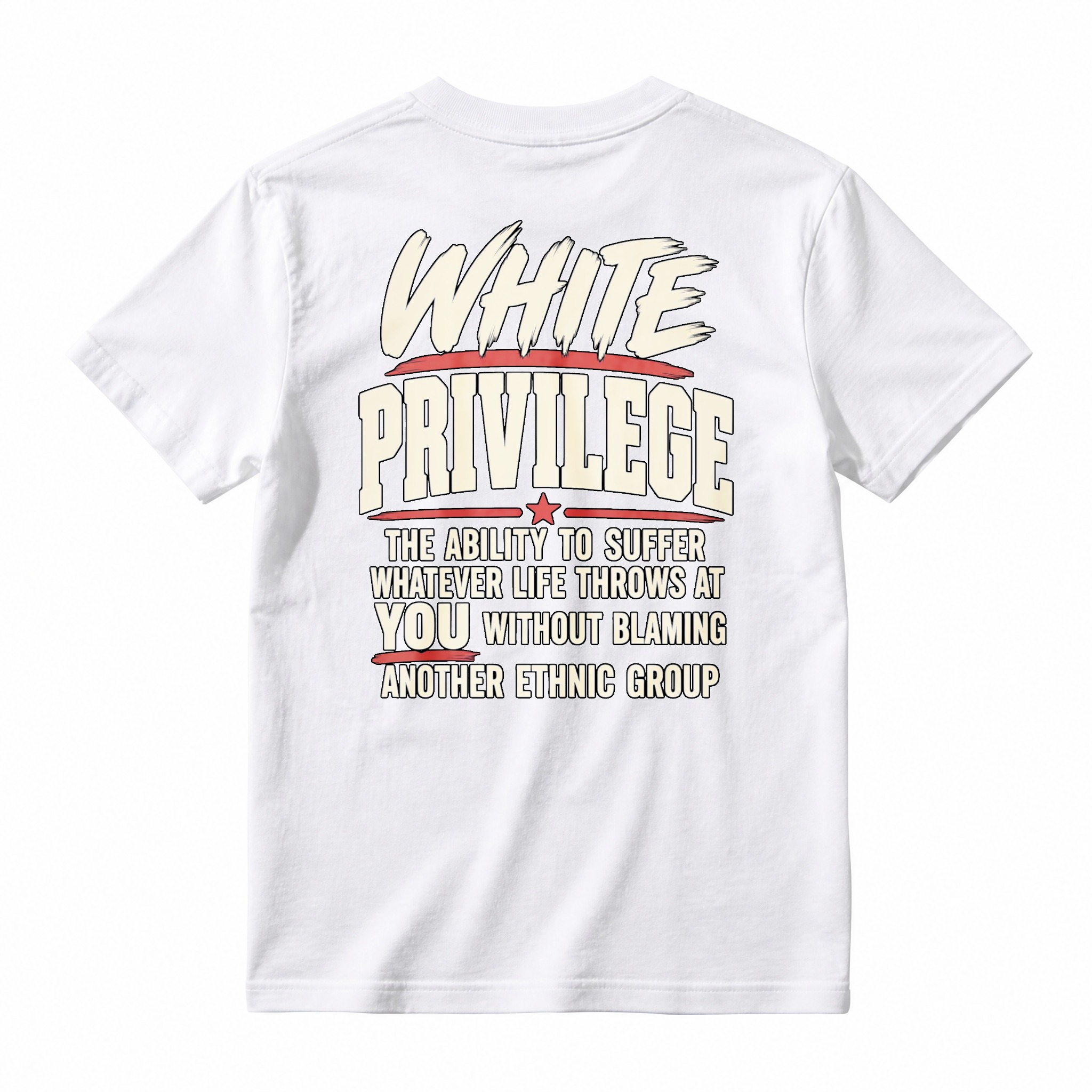 White Privilege The Ability To Suffer Whatever Life Throws At You Without Blaming Another Ethnic Group T-shirt