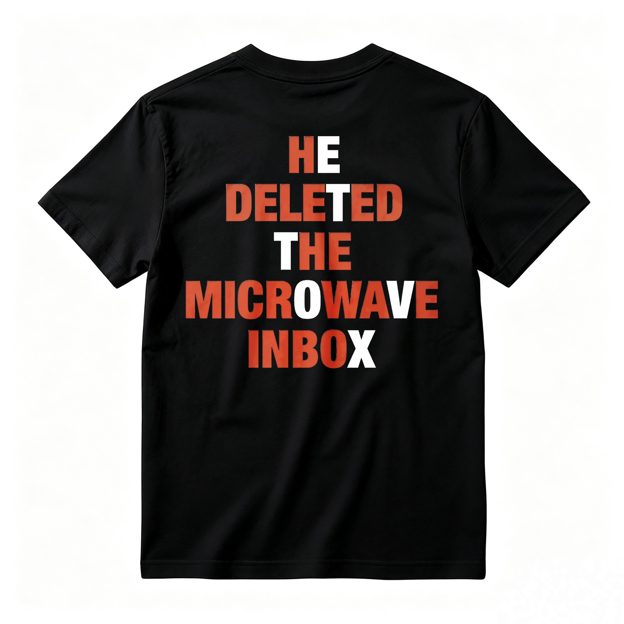 He Deleted The Microwave Inbox Funny Quote T-shirt