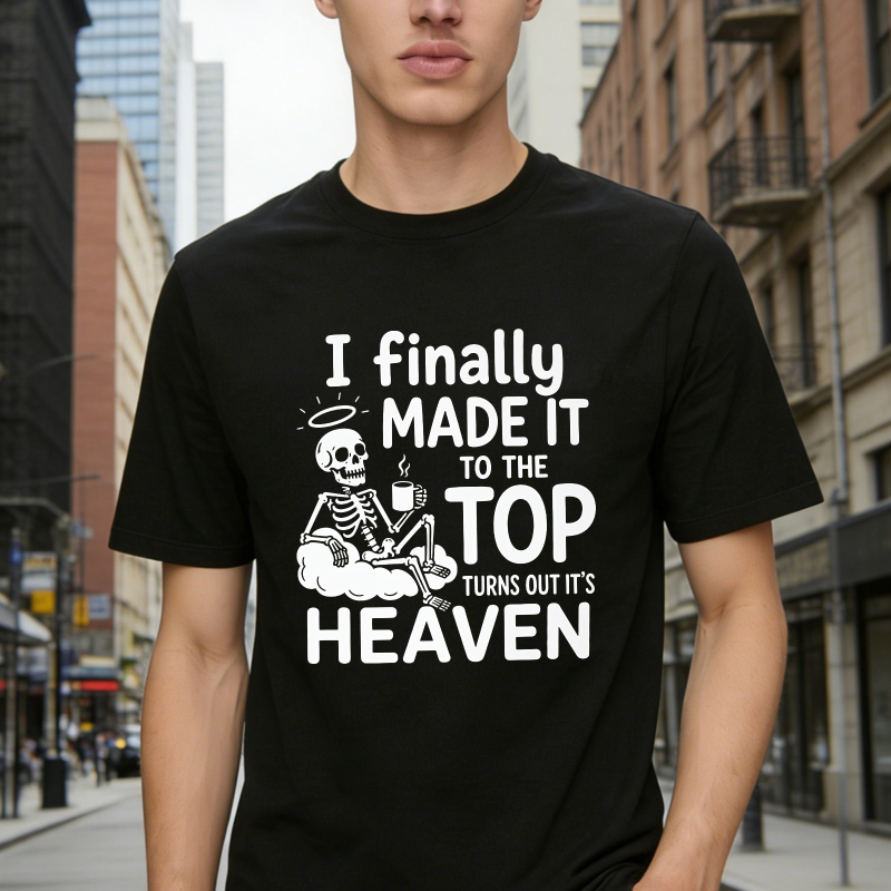 I Finally Made It To The Top Turns Out Its Heaven Skeleton Coffee Cup Funny Quote Unisex Classic T-shirt