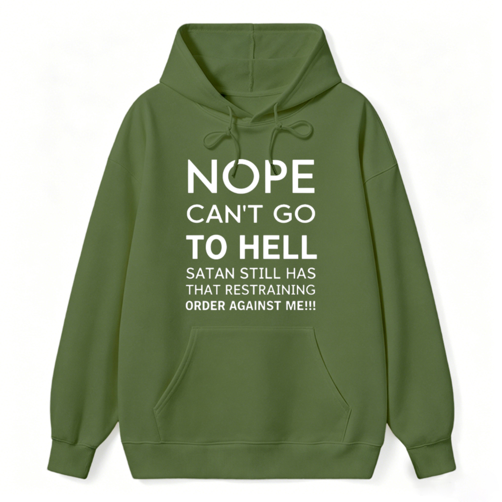 Nope Cant Go To Hell Satan Still Has That Restraining Order Against Me Funny Quote Hoodie