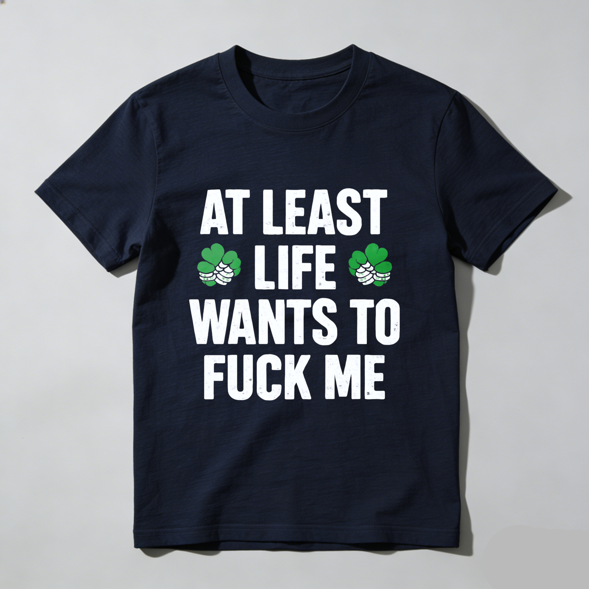 TEECURENT St. Patrick's Day Funny T-Shirt for Men Women, At Least Life Wants To F Me Shamrock Graphic Tee, Irish Humor Novelty Gift Top