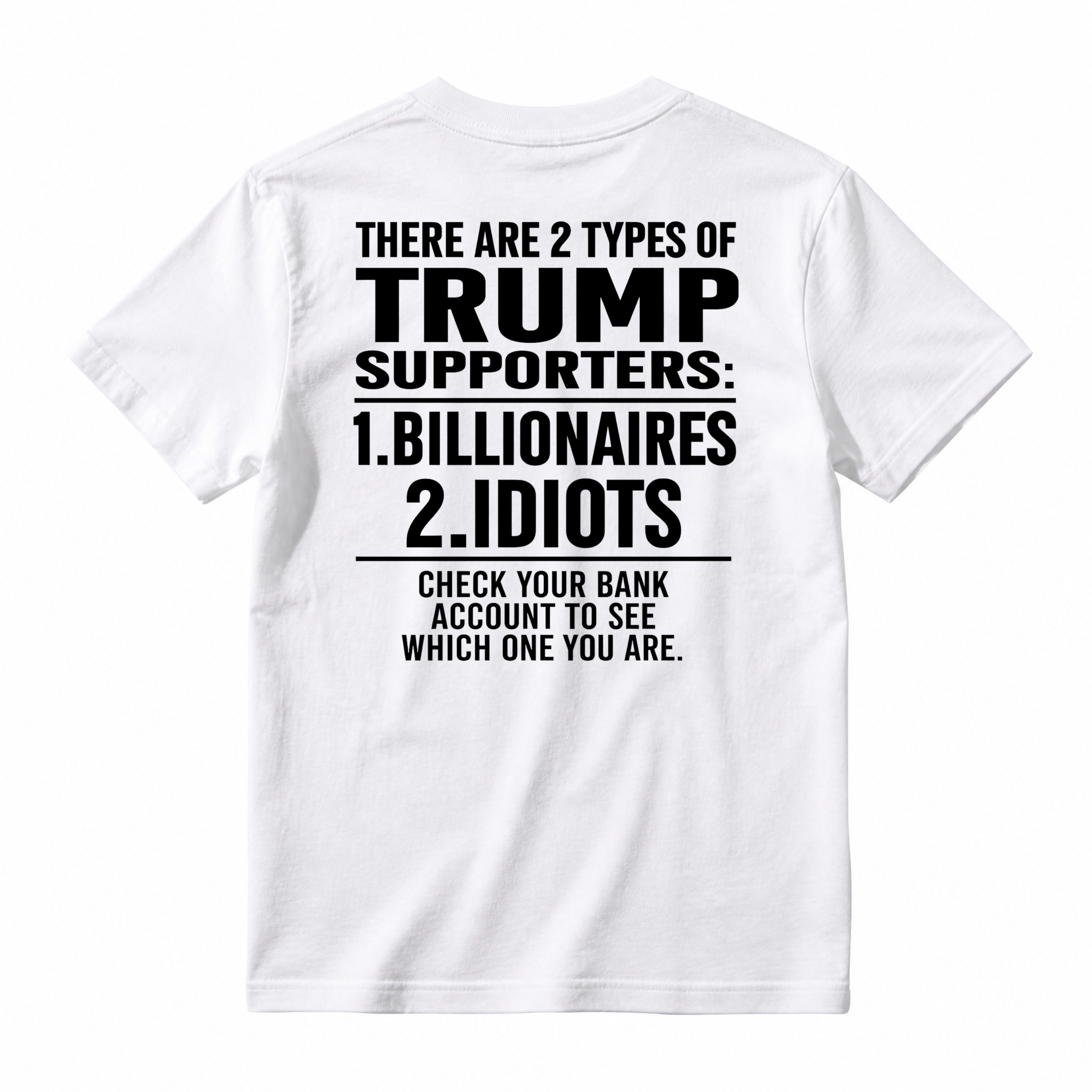 Trump Supporters Types Billionaires And Idioms Bank Account Check Funny Political Statement T-shirt