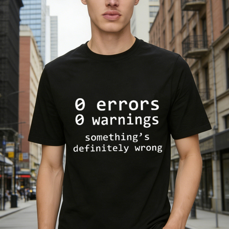 Zero Errors Zero Warnings Something S Definitely Wrong Funny Programmer Coding Humor T-shirt