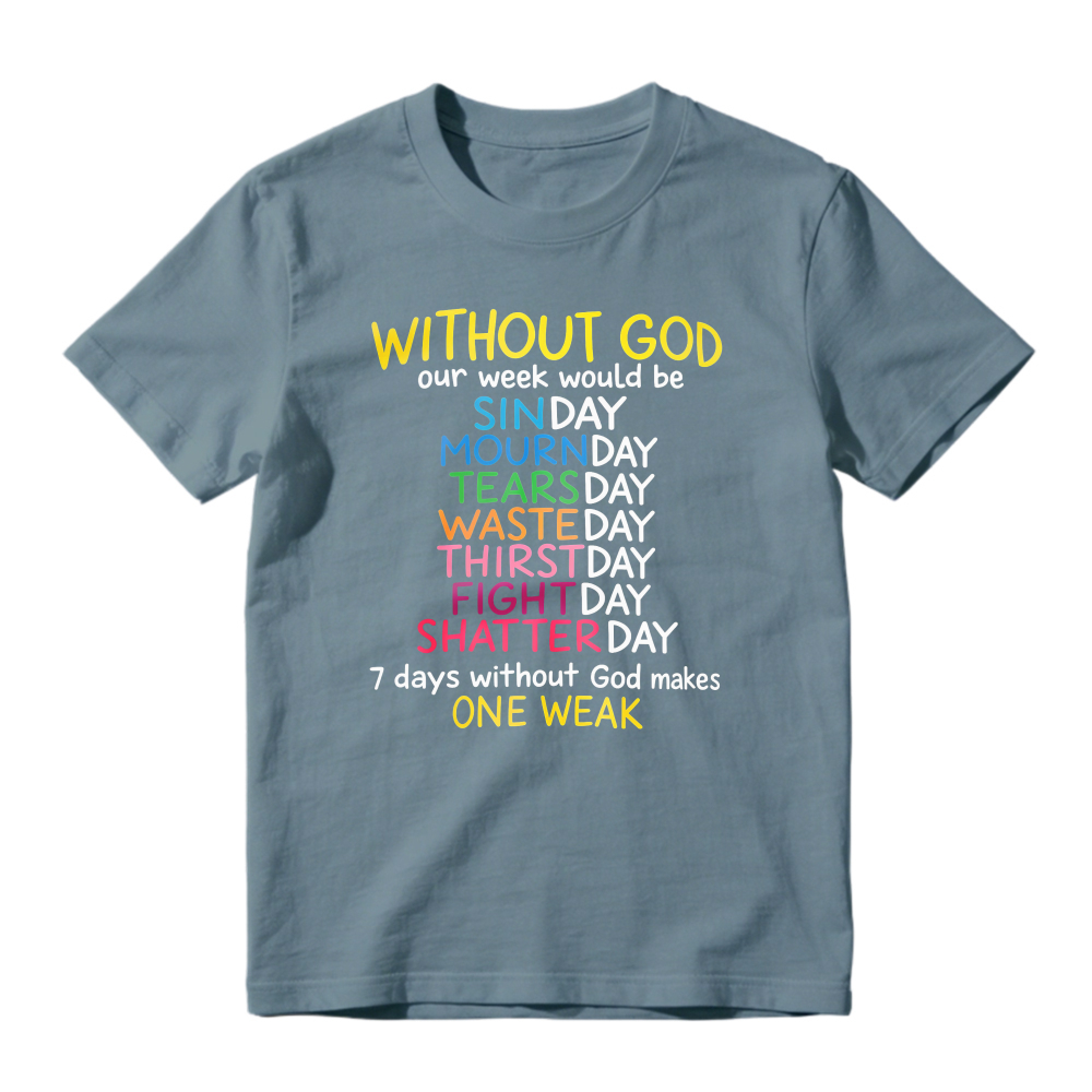Without God Our Week Would Be One Weak Funny Religious Wordplay Unisex Classic T-shirt