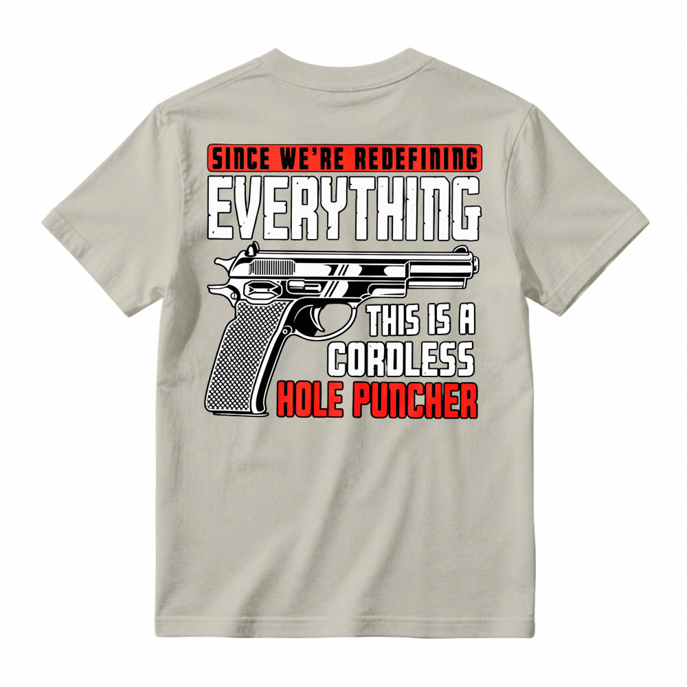 Redefining Everything Cordless Hole Puncher Gun Graphic T-shirt