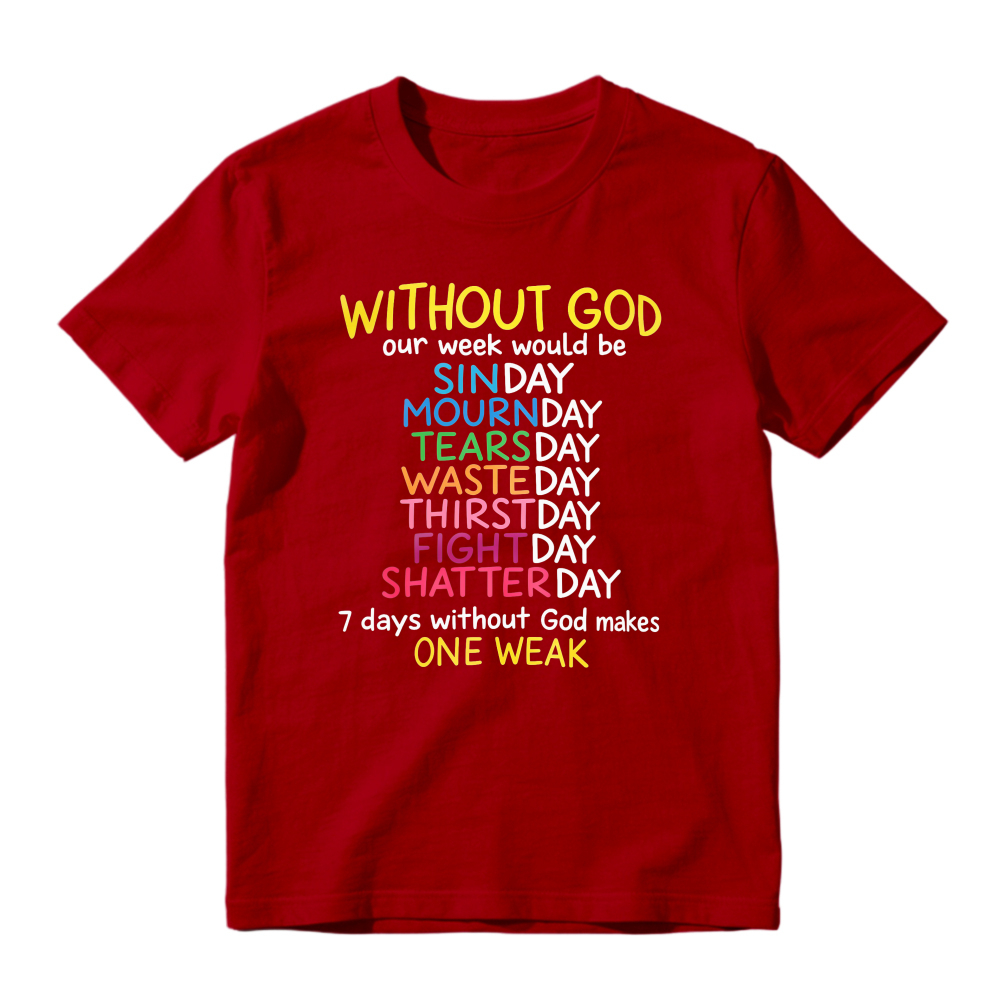 Without God Our Week Would Be One Weak Funny Religious Wordplay Unisex Classic T-shirt