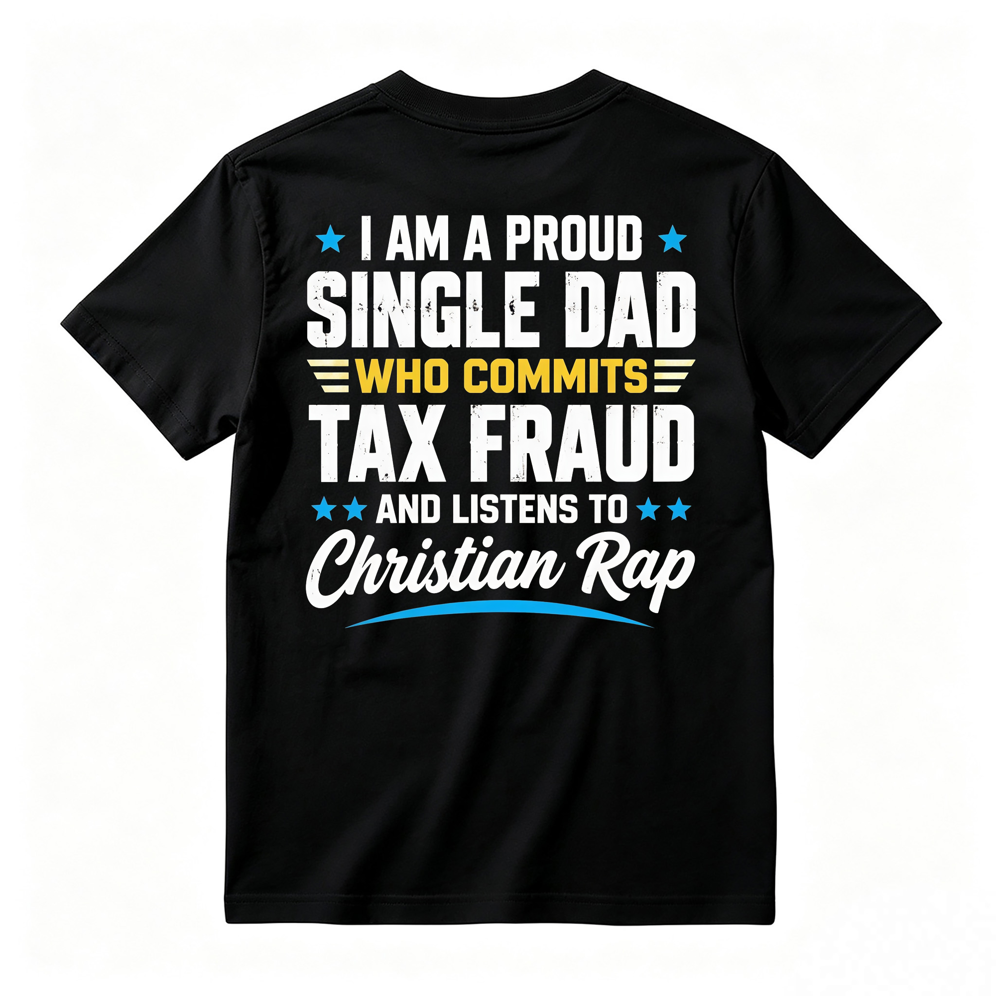 Proud Single Dad Commits Tax Fraud Christian Rap Shirt, Funny Sarcastic Dad Humor T-Shirt