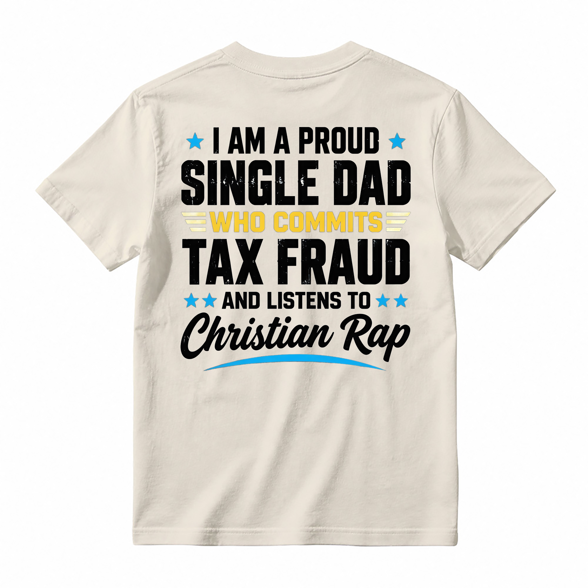 Proud Single Dad Commits Tax Fraud Christian Rap Shirt, Funny Sarcastic Dad Humor T-Shirt