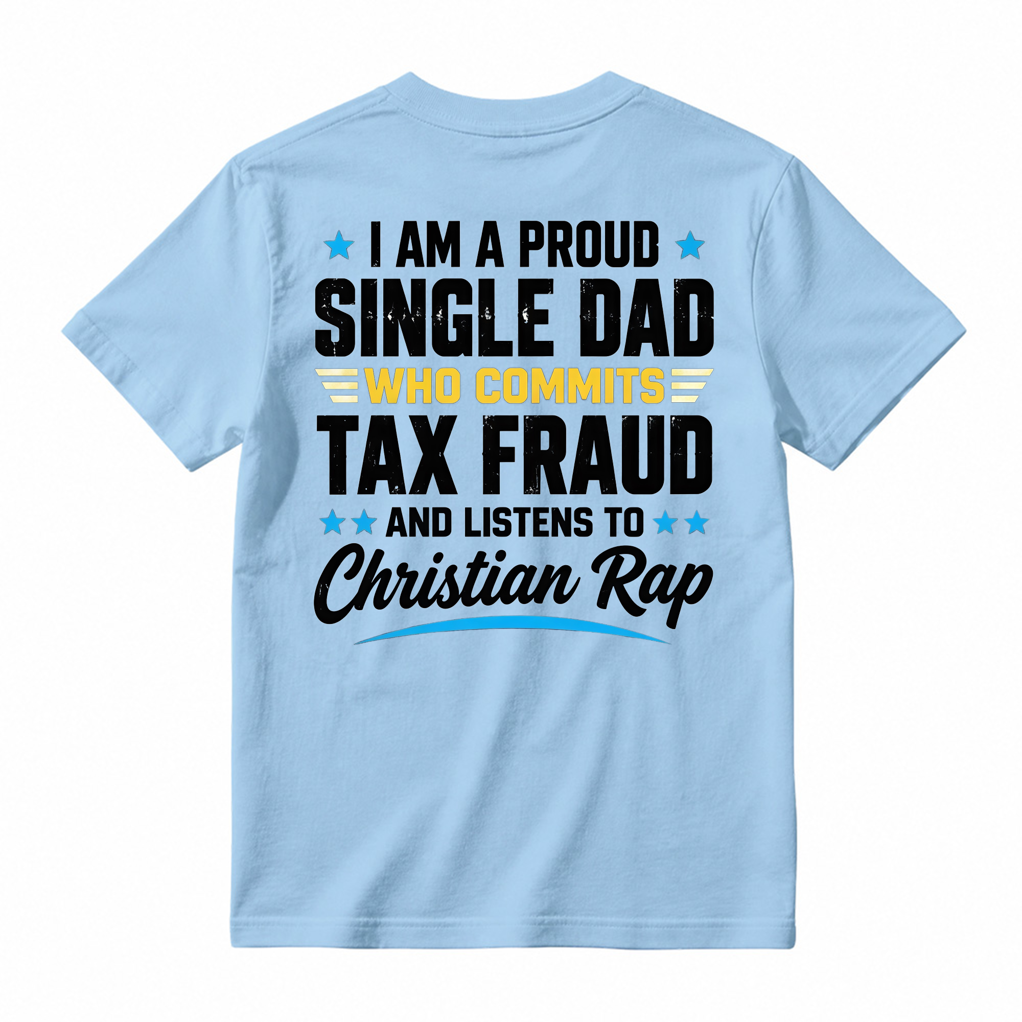 Proud Single Dad Commits Tax Fraud Christian Rap Shirt, Funny Sarcastic Dad Humor T-Shirt