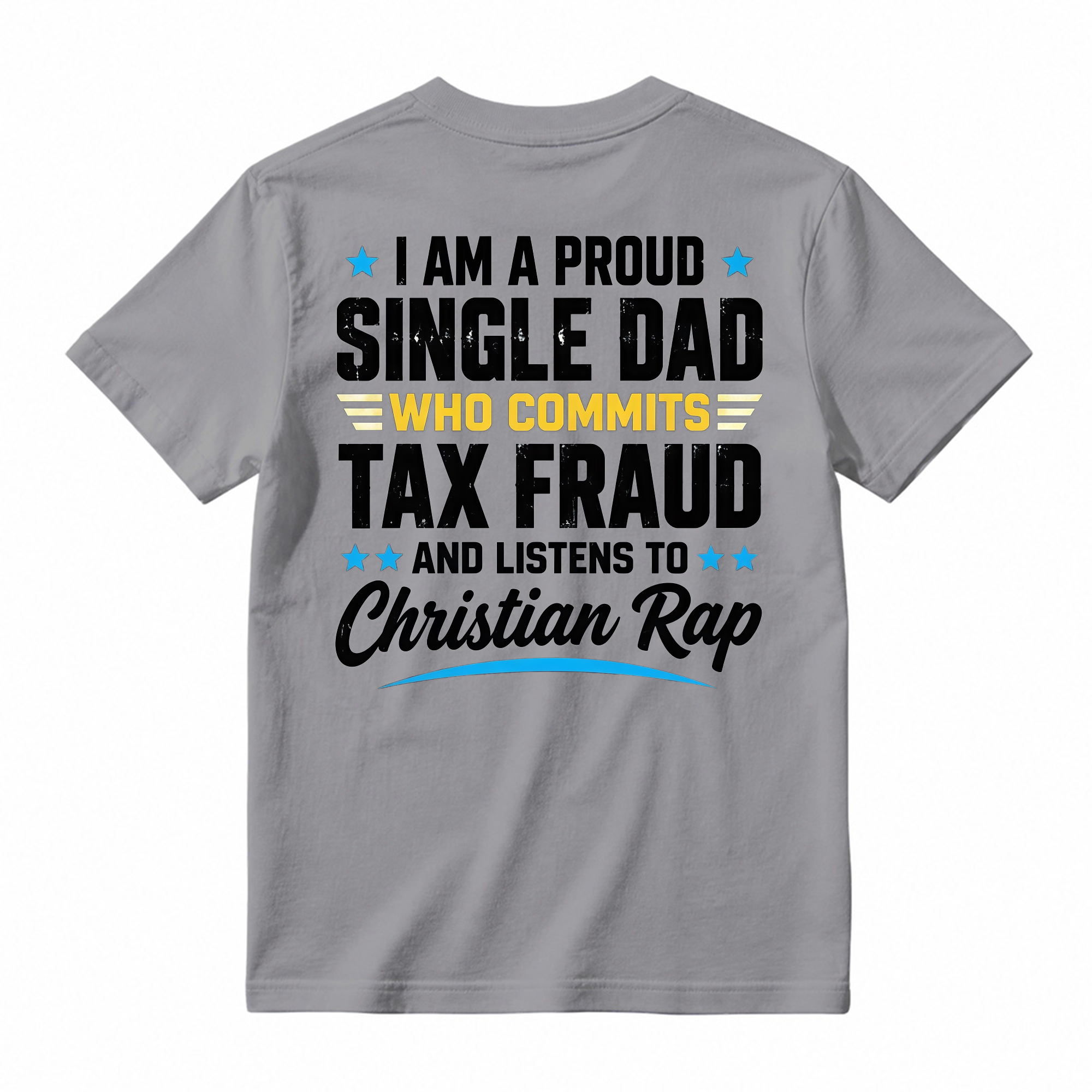 Proud Single Dad Commits Tax Fraud Christian Rap Shirt, Funny Sarcastic Dad Humor T-Shirt