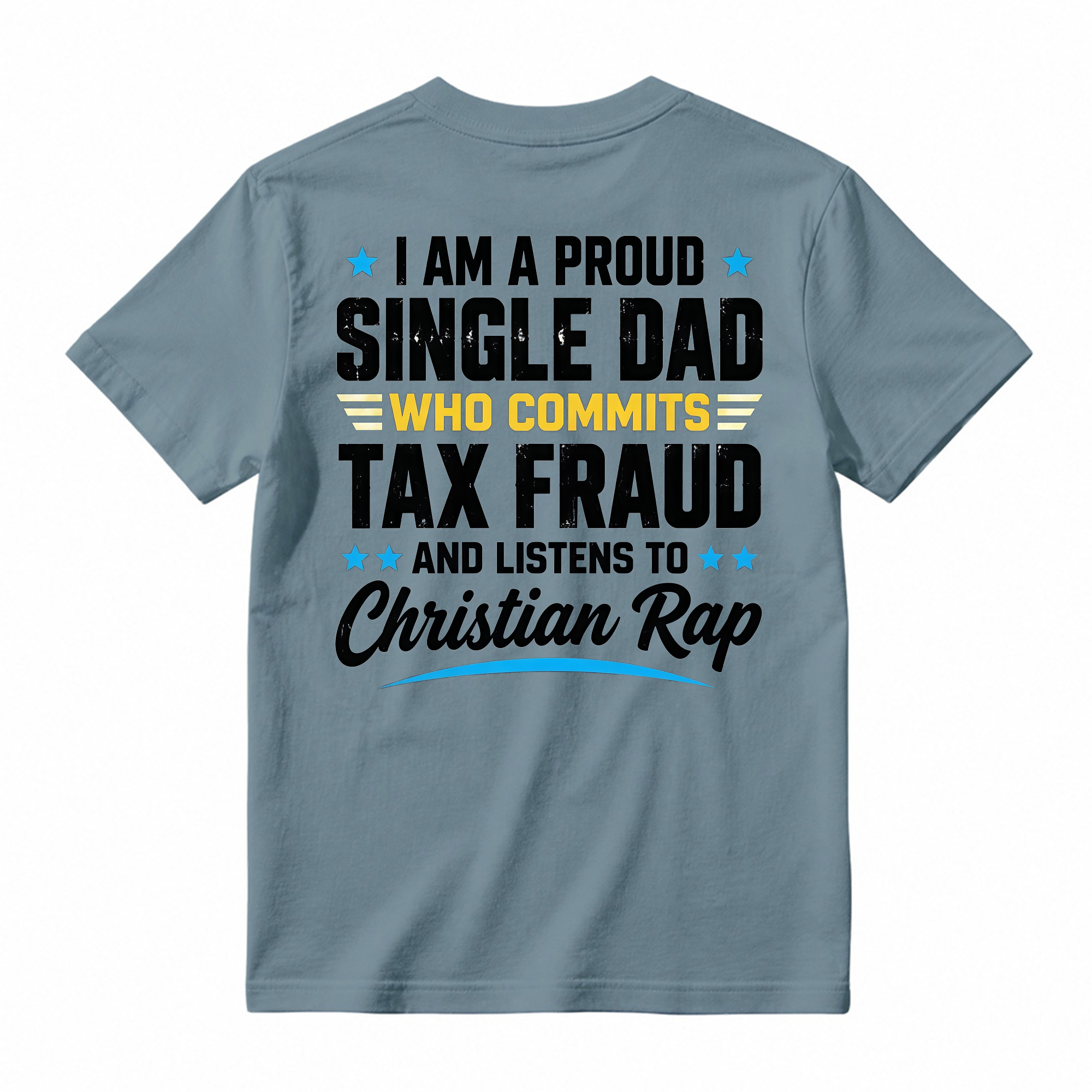 Proud Single Dad Commits Tax Fraud Christian Rap Shirt, Funny Sarcastic Dad Humor T-Shirt