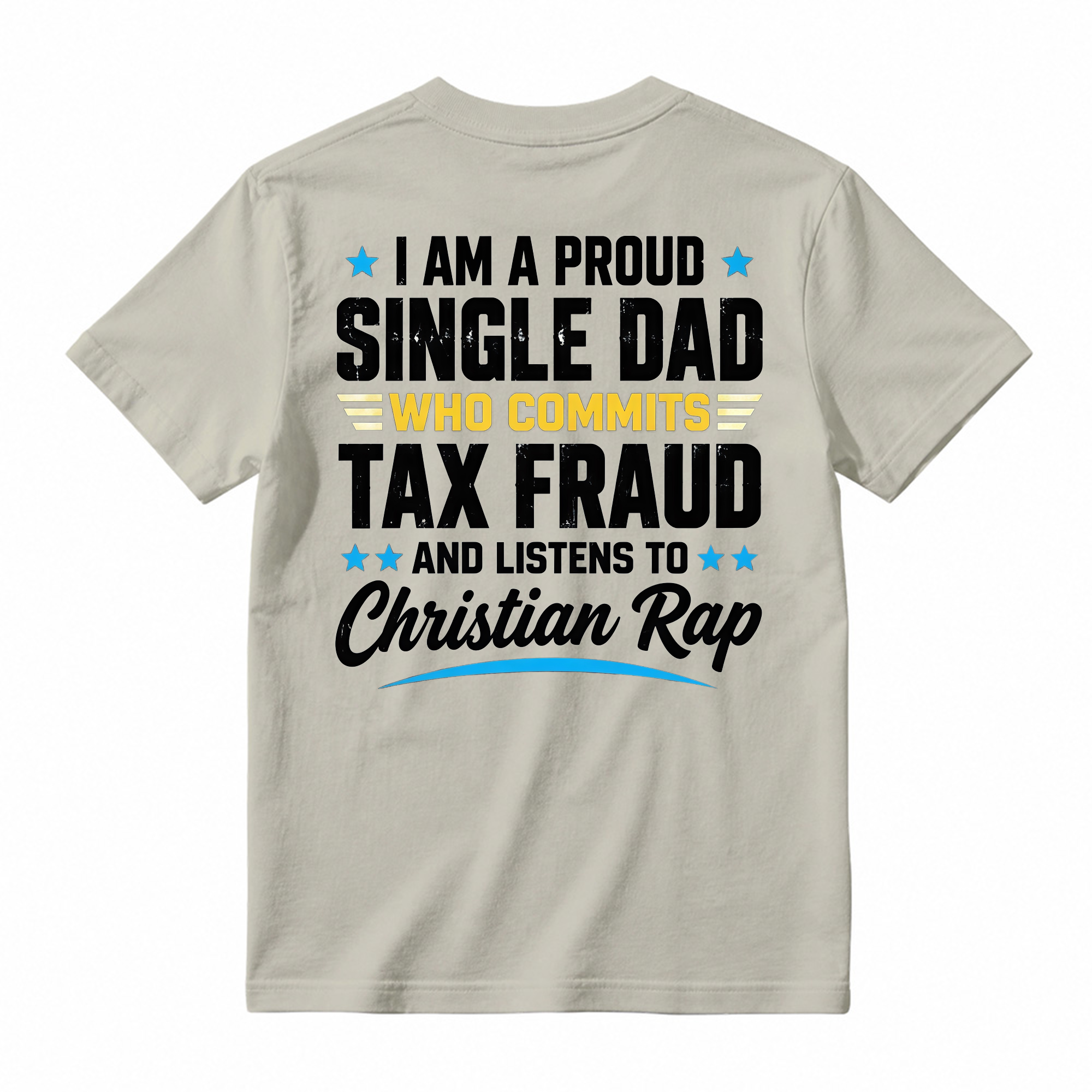 Proud Single Dad Commits Tax Fraud Christian Rap Shirt, Funny Sarcastic Dad Humor T-Shirt