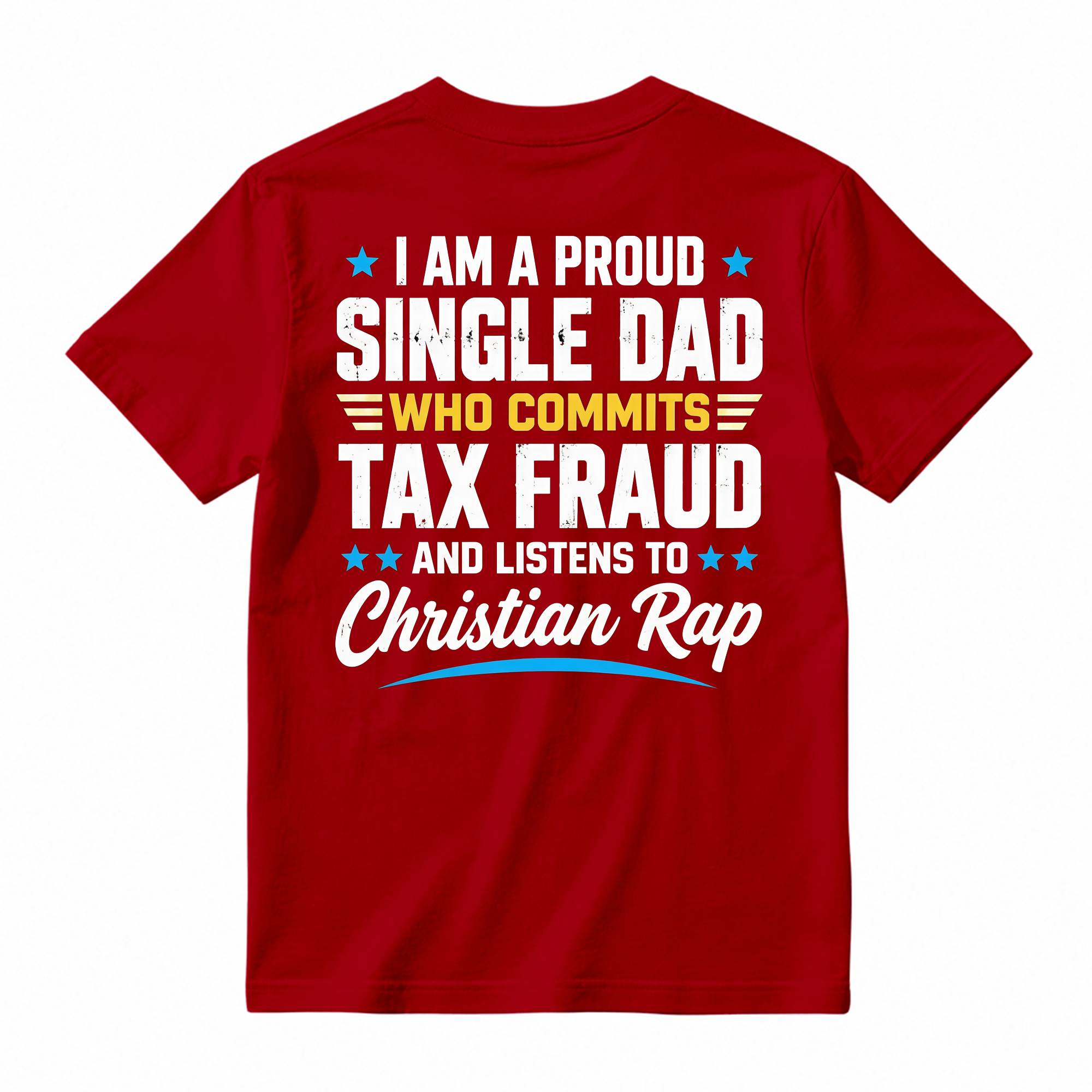 Proud Single Dad Commits Tax Fraud Christian Rap Shirt, Funny Sarcastic Dad Humor T-Shirt