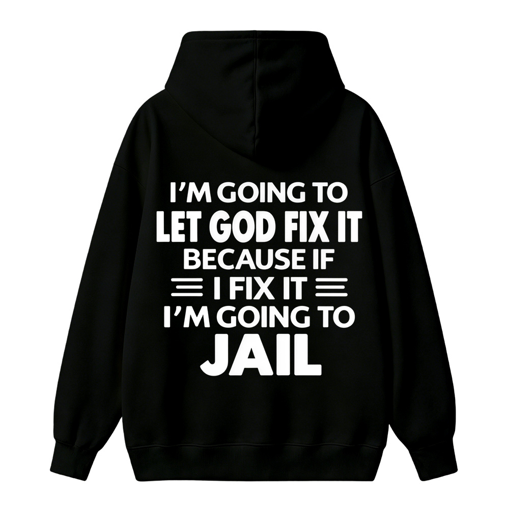 Funny Christian Hoodie, Let God Fix It Quote Graphic Hoodie