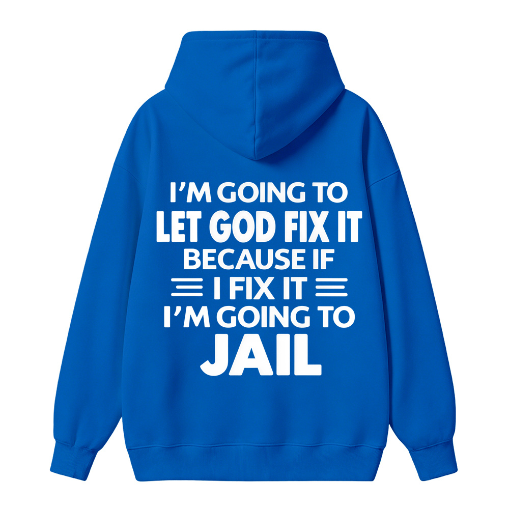 Funny Christian Hoodie, Let God Fix It Quote Graphic Hoodie