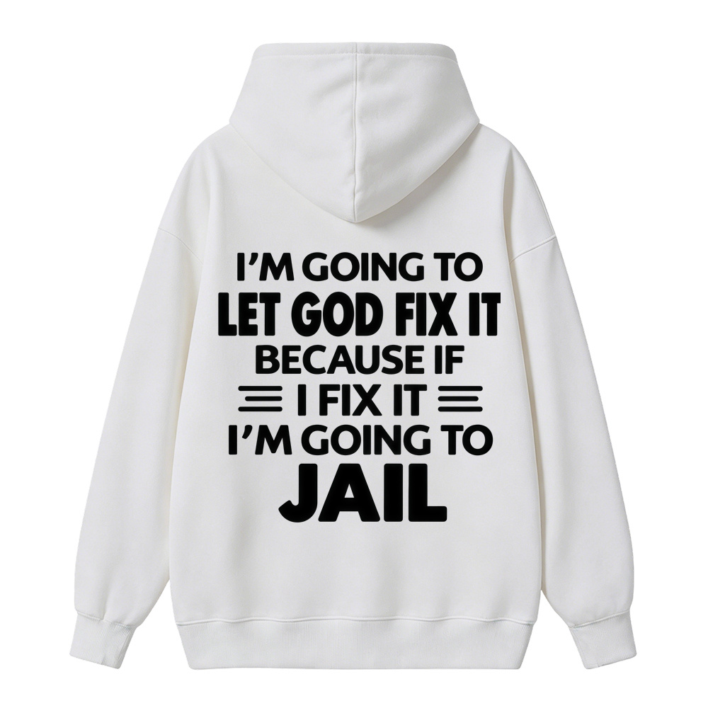 Funny Christian Hoodie, Let God Fix It Quote Graphic Hoodie