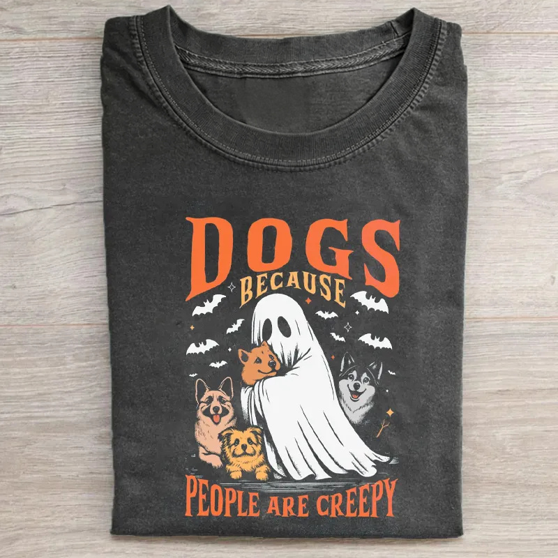 Dogs Because People Are Creepy T-shirt