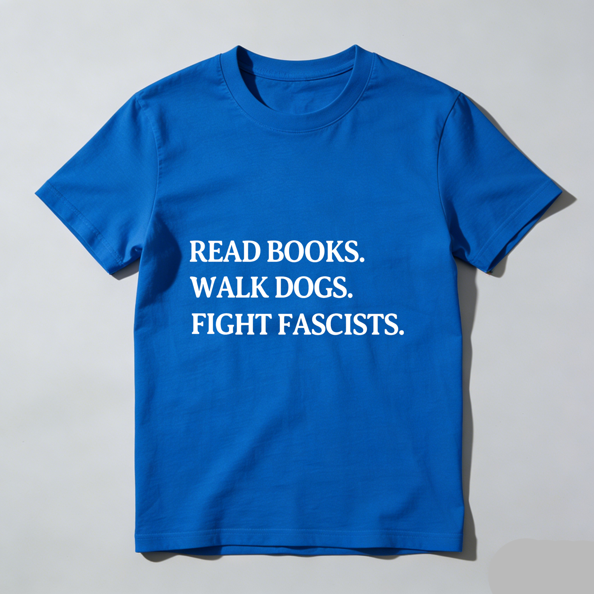 Wardrobecart Read Books Walk Dogs Fight Fascists tshirt