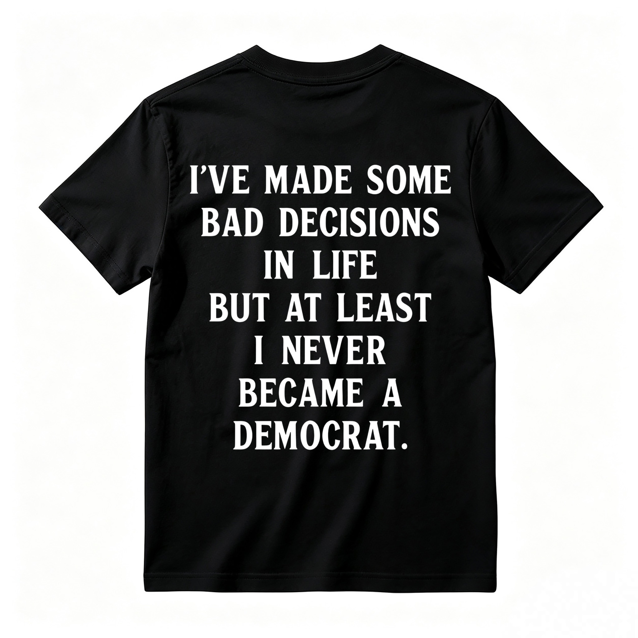 I've Made Some Bad Decisions In Life T-Shirt