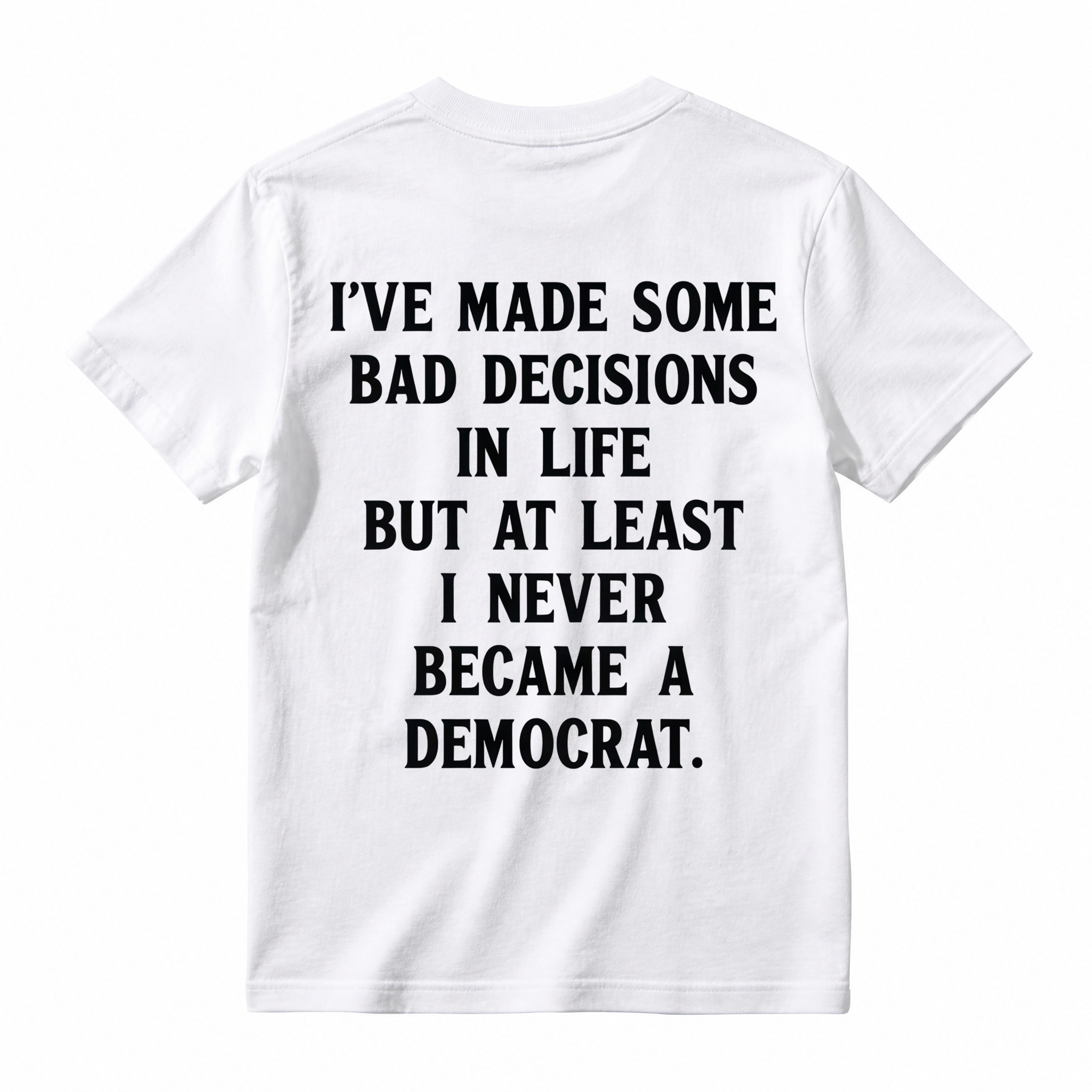 I've Made Some Bad Decisions In Life T-Shirt