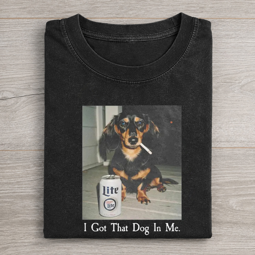 Funny Dog Smoking Cigarette With Beer Can I Got That Dog In Me Graphic Washed T-shirt