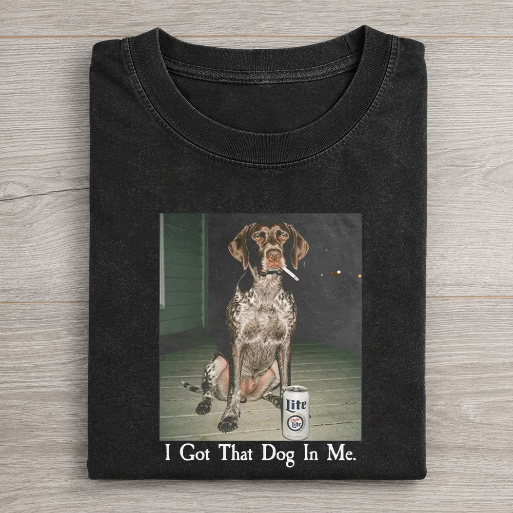 Funny Dog Smoking Cigarette With Beer Can I Got That Dog In Me Graphic Washed T-shirt