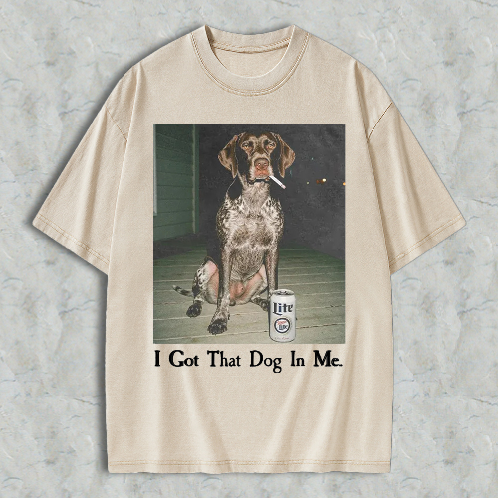 Funny Dog Smoking Cigarette With Beer Can I Got That Dog In Me Graphic Washed T-shirt