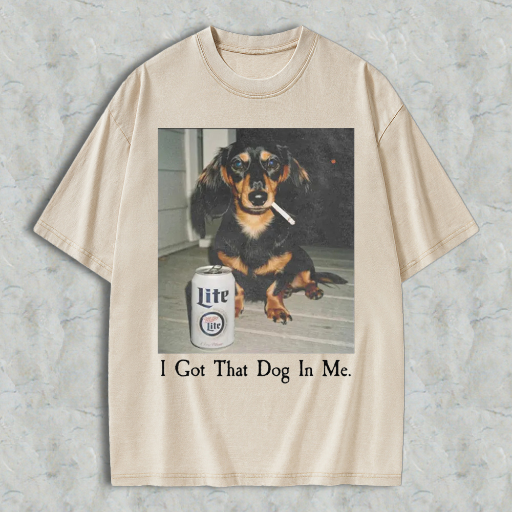 Funny Dog Smoking Cigarette With Beer Can I Got That Dog In Me Graphic Washed T-shirt