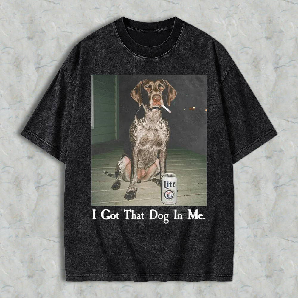 Funny Dog Smoking Cigarette With Beer Can I Got That Dog In Me Graphic Washed T-shirt