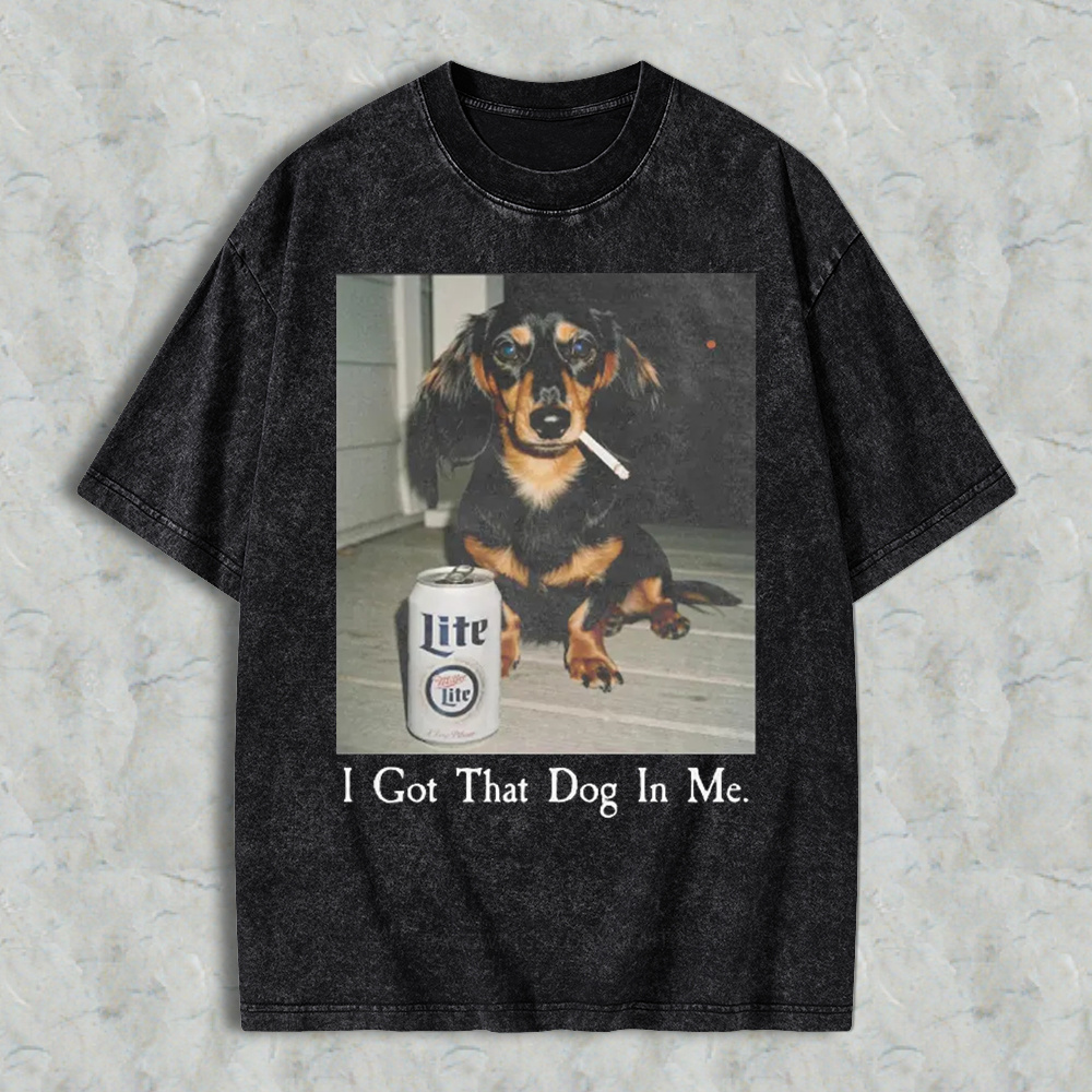 Funny Dog Smoking Cigarette With Beer Can I Got That Dog In Me Graphic Washed T-shirt