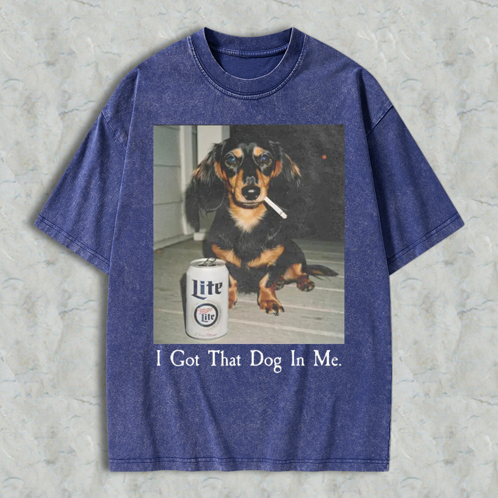Funny Dog Smoking Cigarette With Beer Can I Got That Dog In Me Graphic Washed T-shirt