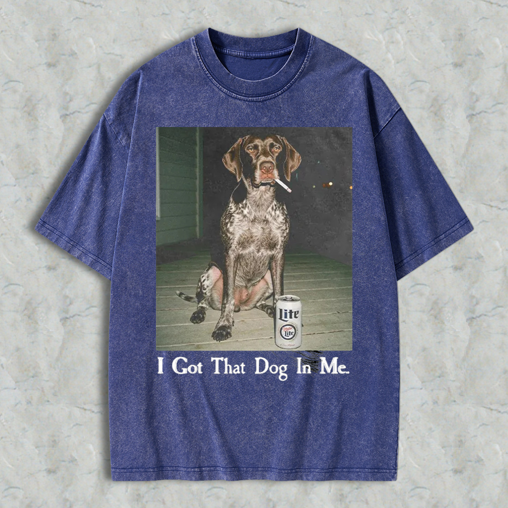 Funny Dog Smoking Cigarette With Beer Can I Got That Dog In Me Graphic Washed T-shirt