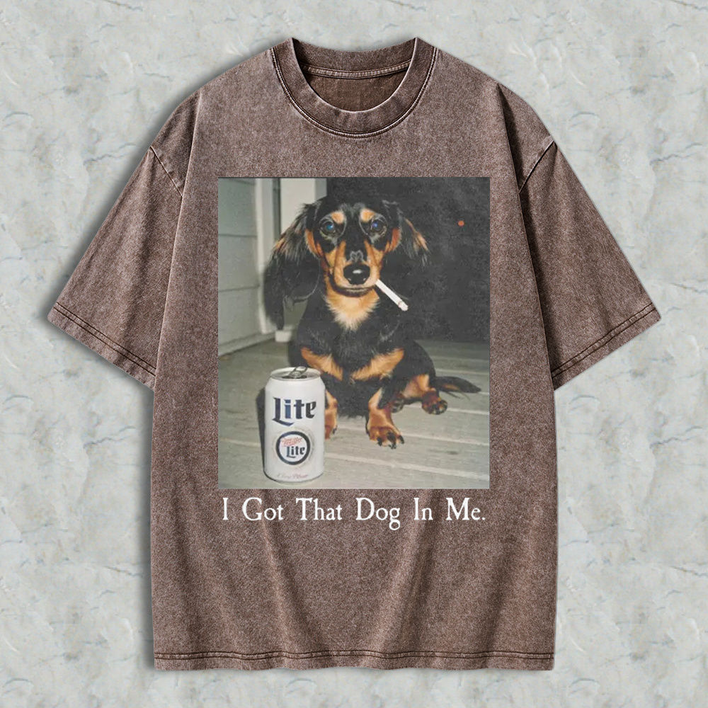 Funny Dog Smoking Cigarette With Beer Can I Got That Dog In Me Graphic Washed T-shirt