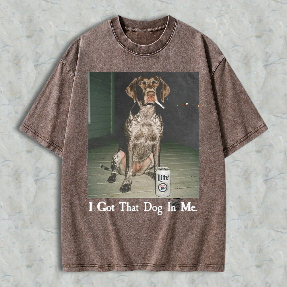Funny Dog Smoking Cigarette With Beer Can I Got That Dog In Me Graphic Washed T-shirt
