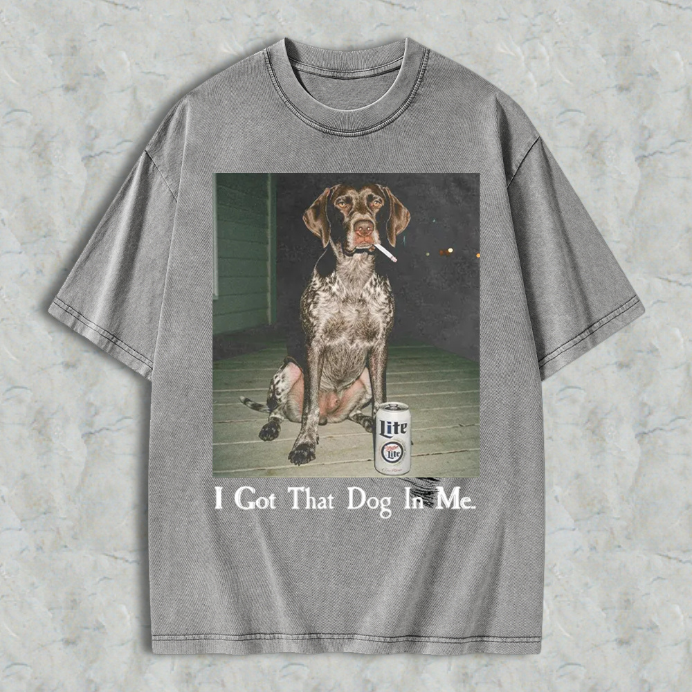 Funny Dog Smoking Cigarette With Beer Can I Got That Dog In Me Graphic Washed T-shirt