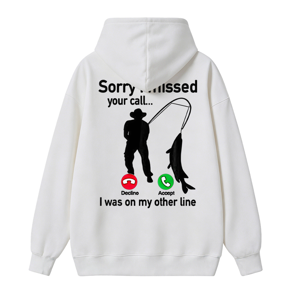 "Sorry I Missed Your Call, I Was On My Other Line"Funny Fishing  Hoodie