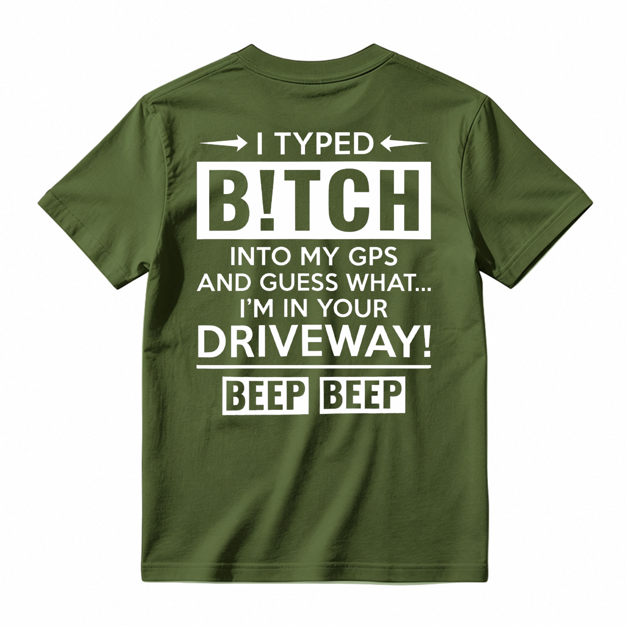  I Typed B!tch Into My GPS Sarcastic Graphic Tee