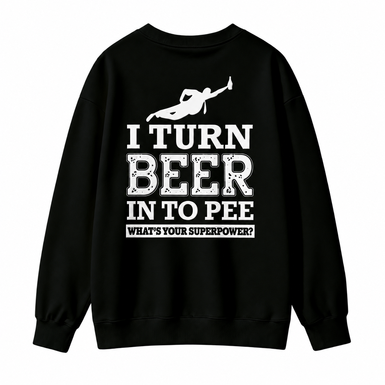 I Turn Beer Into Pee Funny Drinking Humor Graphic  Sweatshirt