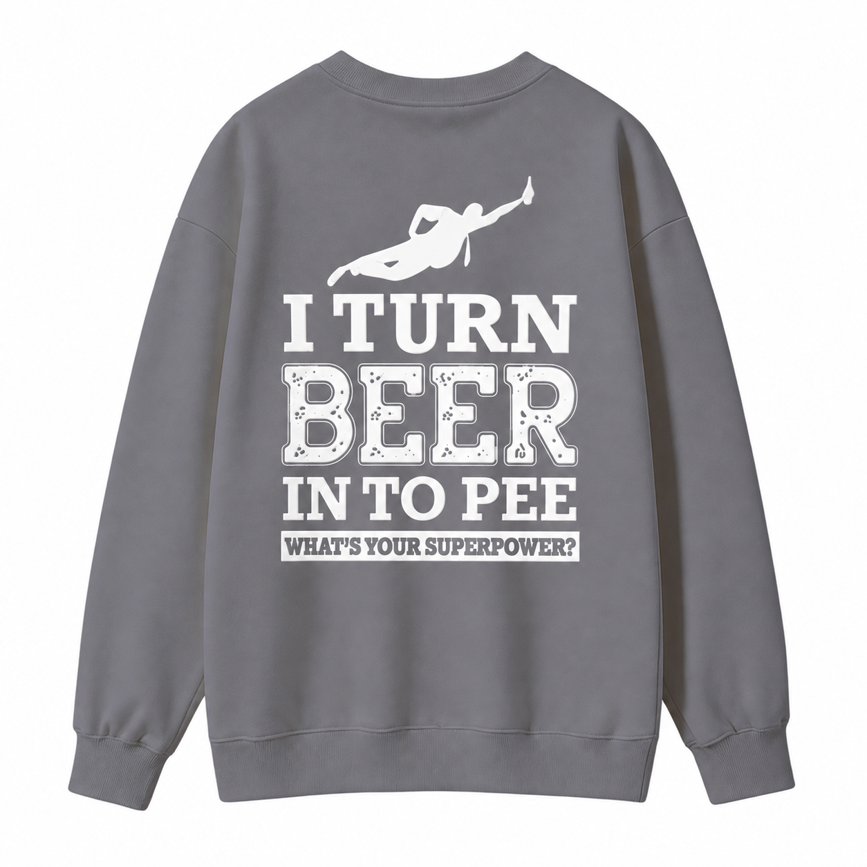 I Turn Beer Into Pee Funny Drinking Humor Graphic  Sweatshirt